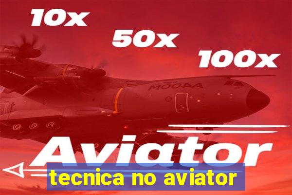 tecnica no aviator